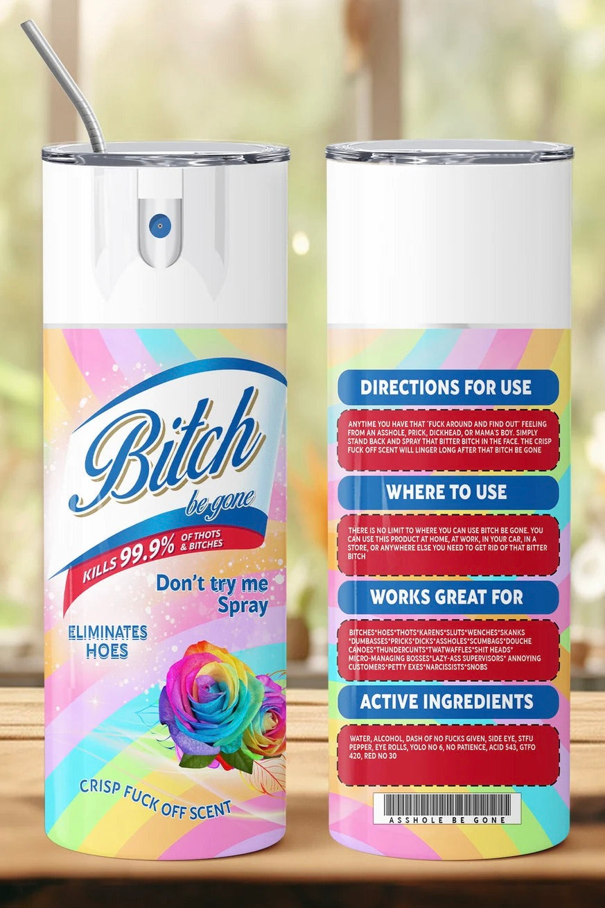 B*tch Be Gone Tumbler