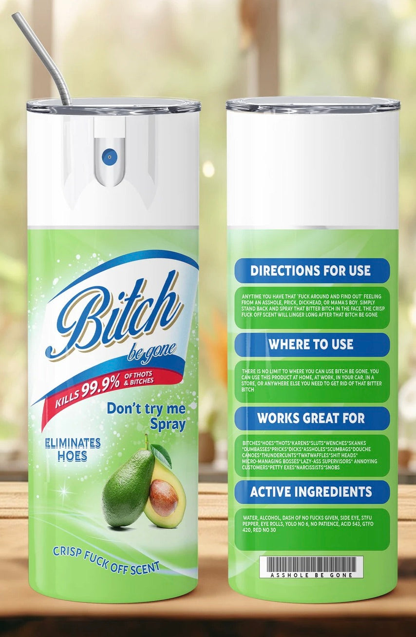 B*tch Be Gone Tumbler