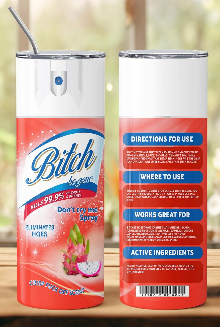 B*tch Be Gone Tumbler