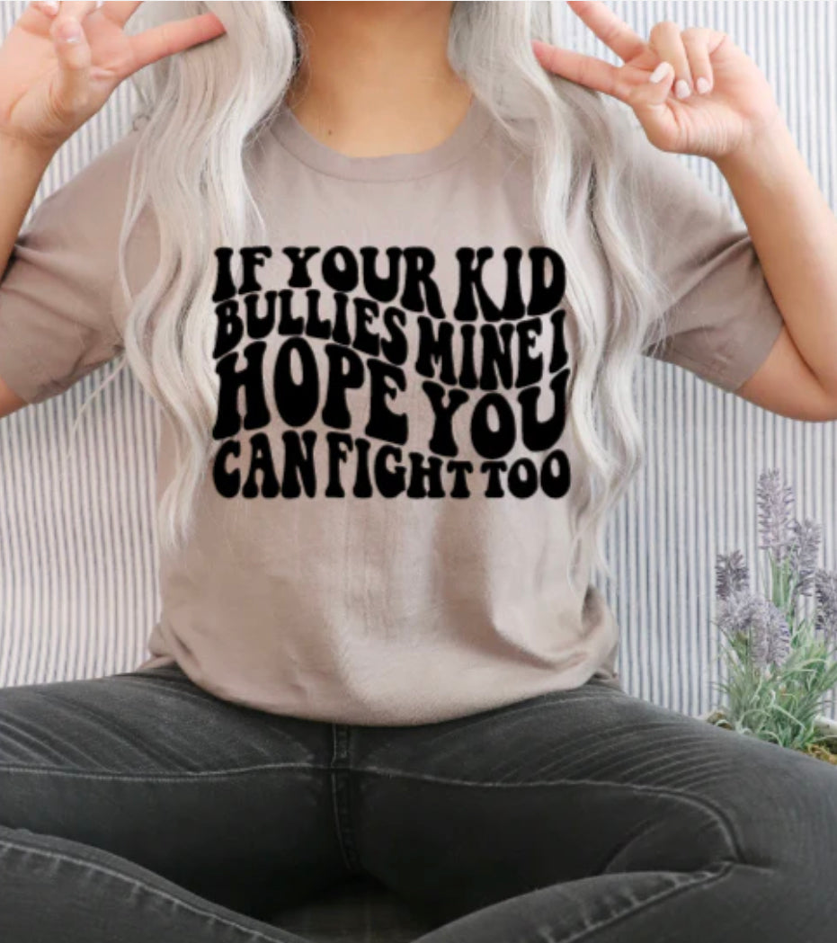 If Your Kid Bullies Mine Screen Print