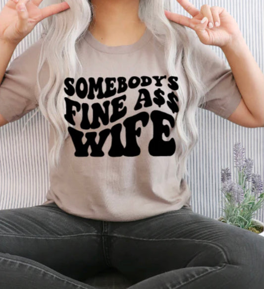 Somebody's Fine A** Wife Screen Print