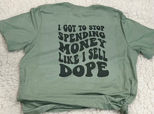 I Got To Stop Spending Money Tee