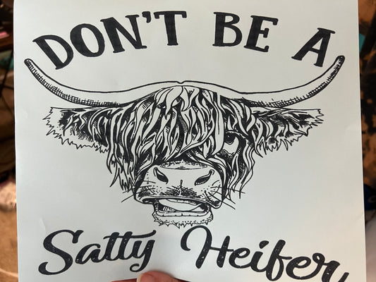 Don’t Be A Salty Heifer Screen Print