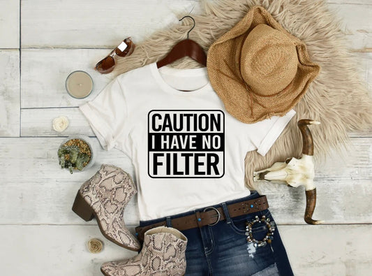 Caution I Have No Filter Screen Print